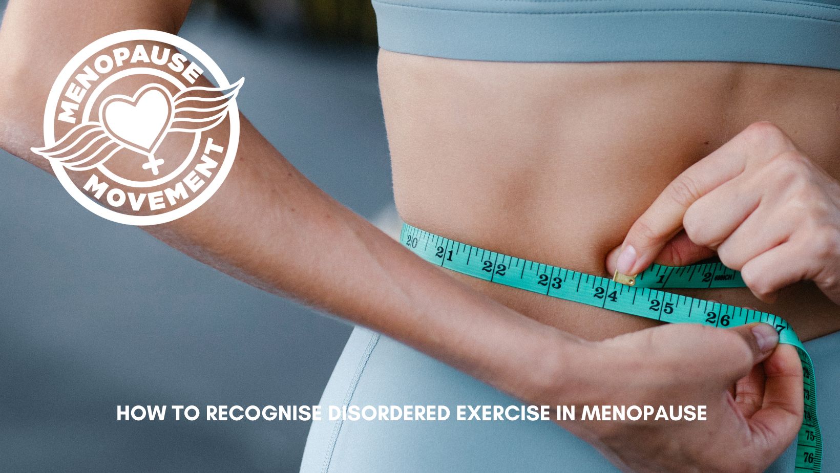 How to Recognise Disordered Exercise in Menopause